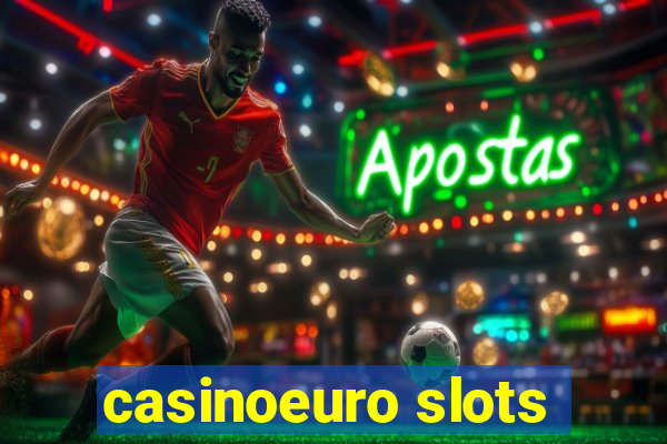 casinoeuro slots