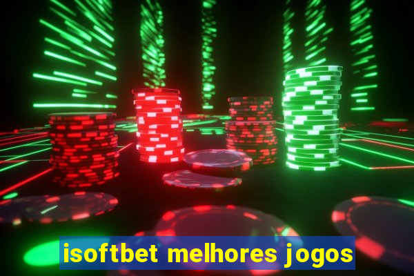 isoftbet melhores jogos