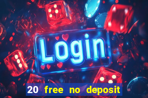 20 free no deposit casino 2020