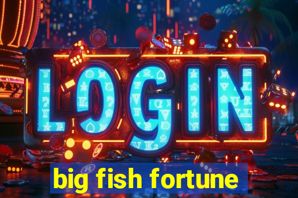 big fish fortune