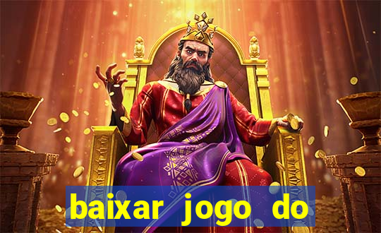 baixar jogo do tigre para ganhar dinheiro de verdade