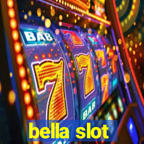 bella slot