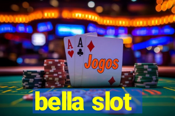 bella slot