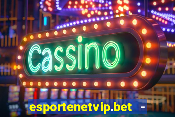 esportenetvip.bet - apostas online