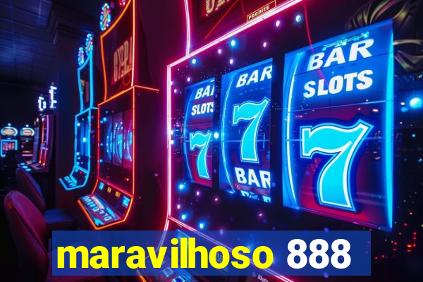 maravilhoso 888