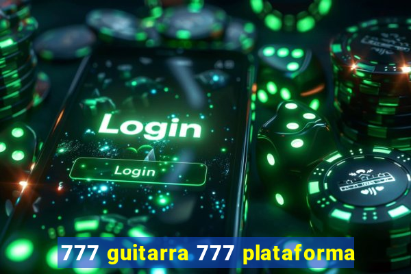 777 guitarra 777 plataforma