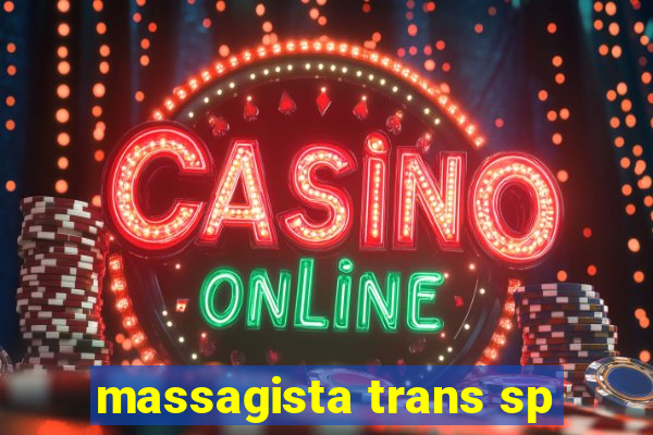 massagista trans sp