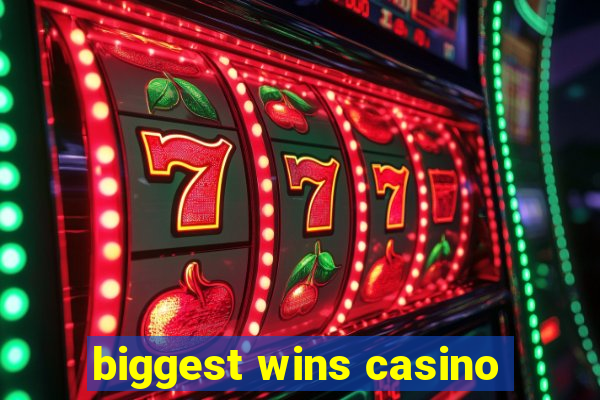 biggest wins casino