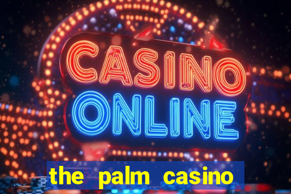 the palm casino las vegas