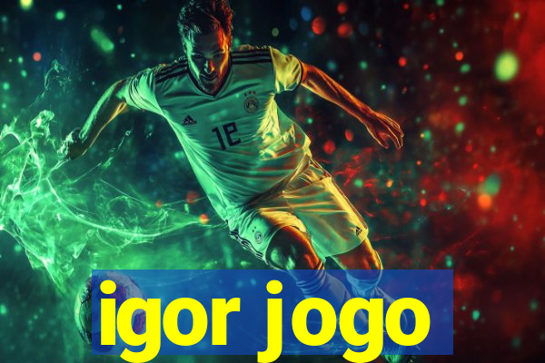 igor jogo