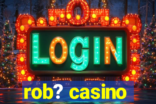 rob? casino