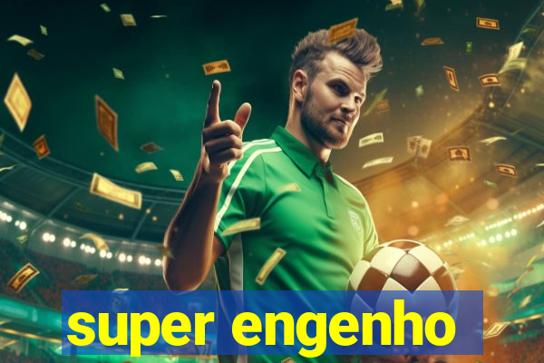 super engenho