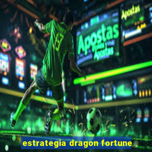 estrategia dragon fortune