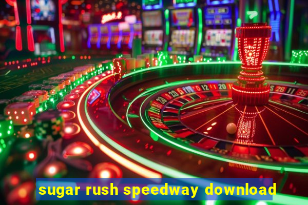 sugar rush speedway download