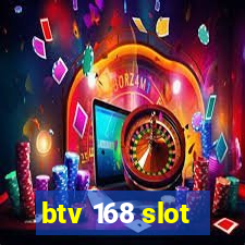 btv 168 slot