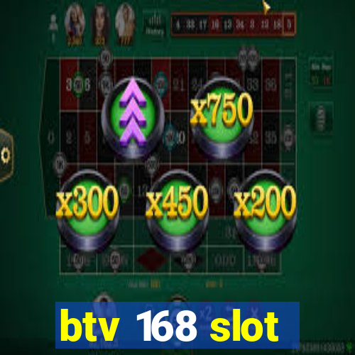 btv 168 slot