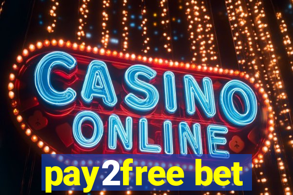 pay2free bet