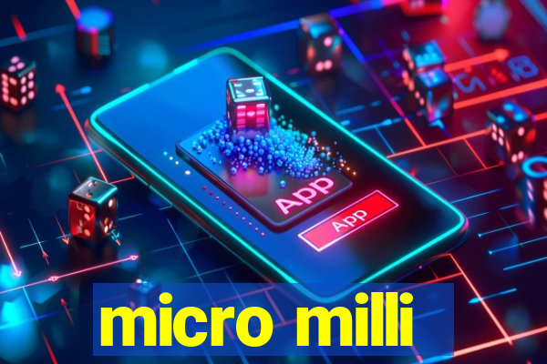 micro milli