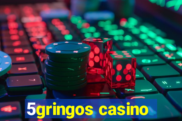 5gringos casino