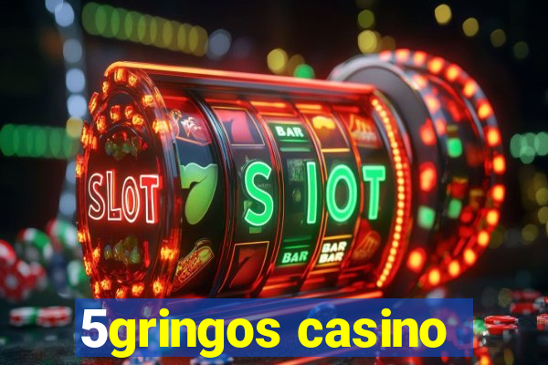 5gringos casino