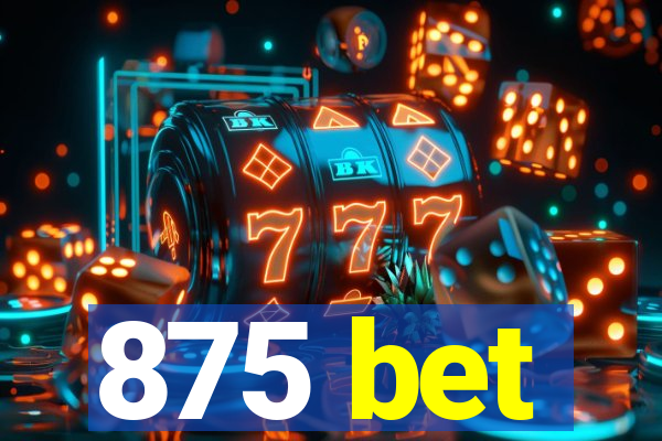 875 bet