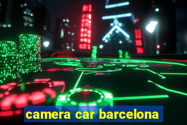 camera car barcelona