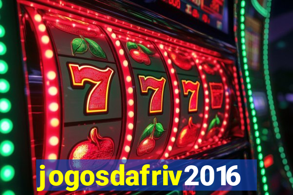 jogosdafriv2016