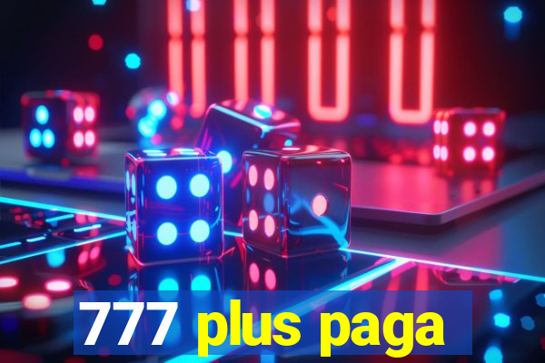 777 plus paga