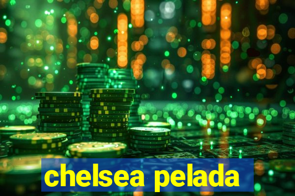 chelsea pelada