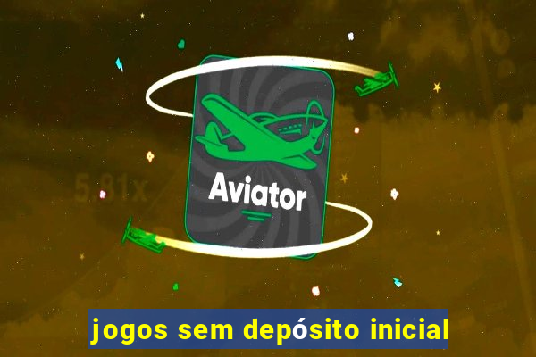 jogos sem depósito inicial