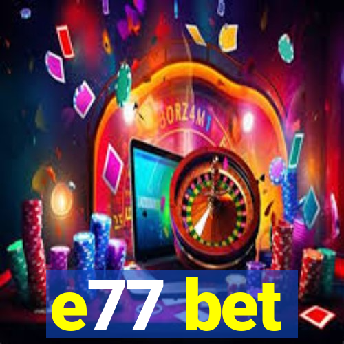 e77 bet