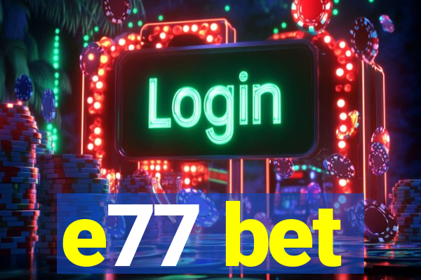 e77 bet