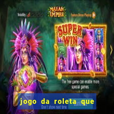 jogo da roleta que ganha dinheiro bet365