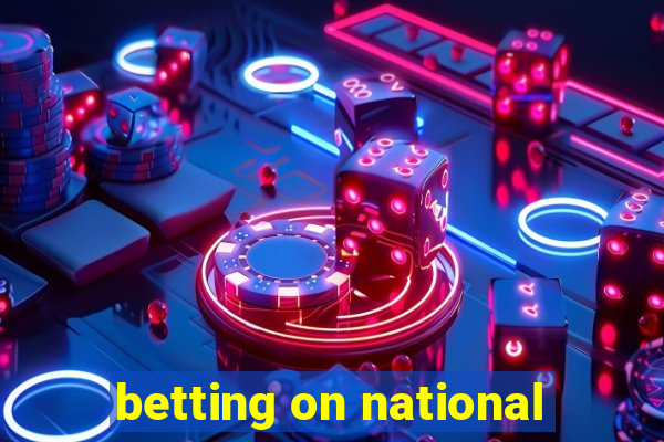 betting on national