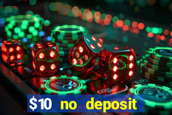 $10 no deposit mobile casino 2018