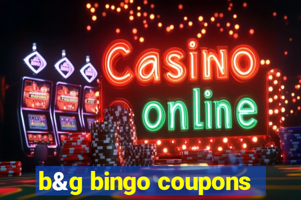 b&g bingo coupons