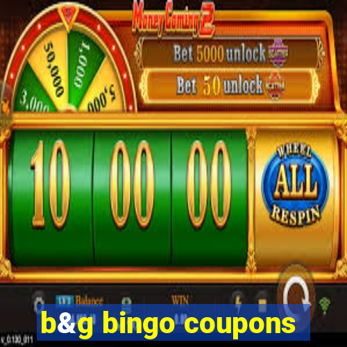 b&g bingo coupons