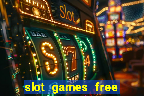 slot games free slot games