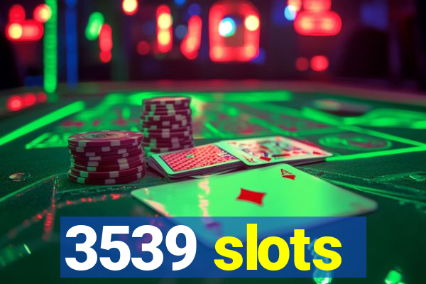 3539 slots