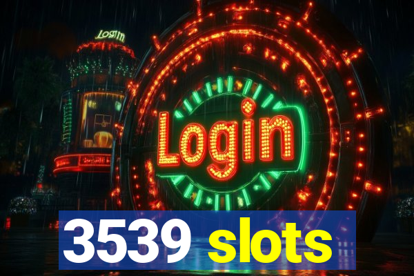 3539 slots