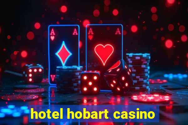 hotel hobart casino