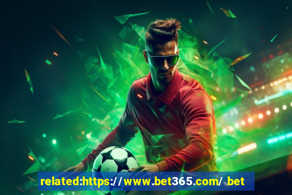 related:https://www.bet365.com/ bet