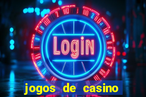 jogos de casino gratis ca莽a niqueis