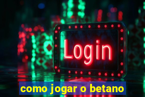 como jogar o betano