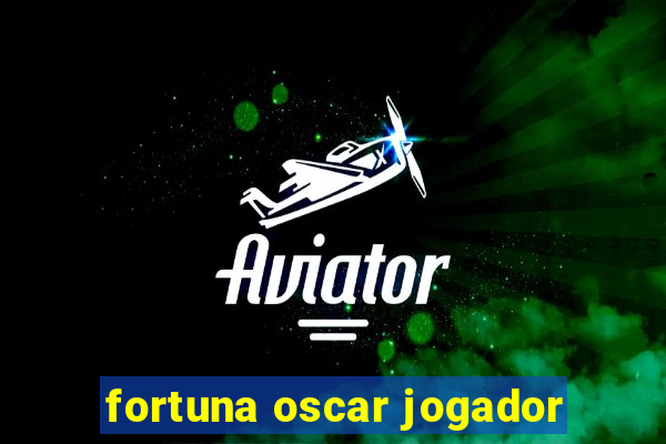 fortuna oscar jogador