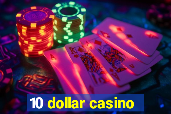 10 dollar casino