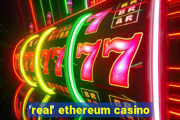 'real' ethereum casino