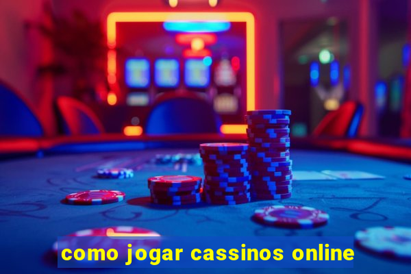 como jogar cassinos online