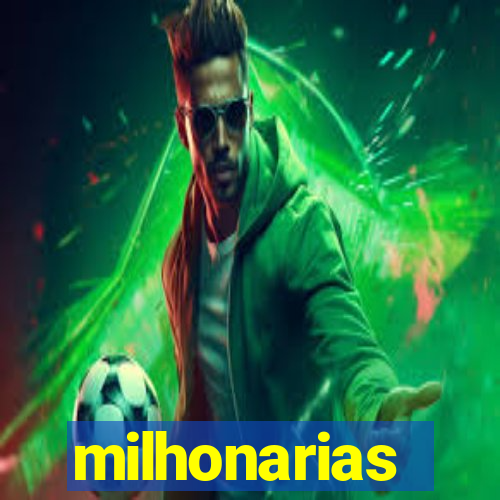 milhonarias