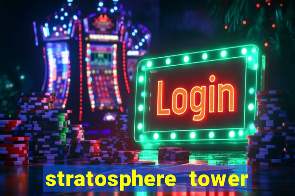 stratosphere tower hotel and casino